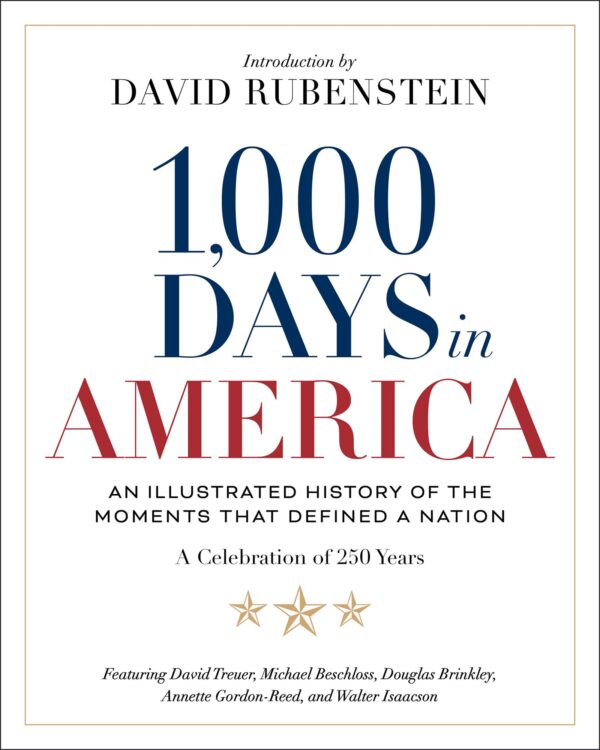 1,000 Days In America An Illustrated History of the Moments That Defined a Nation