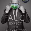 Fauci Expect the Unexpected Ten Lessons on Truth, Service, and the Way Forward