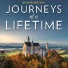 Journeys of a Lifetime, Second Edition 500 of the World's Greatest Trips