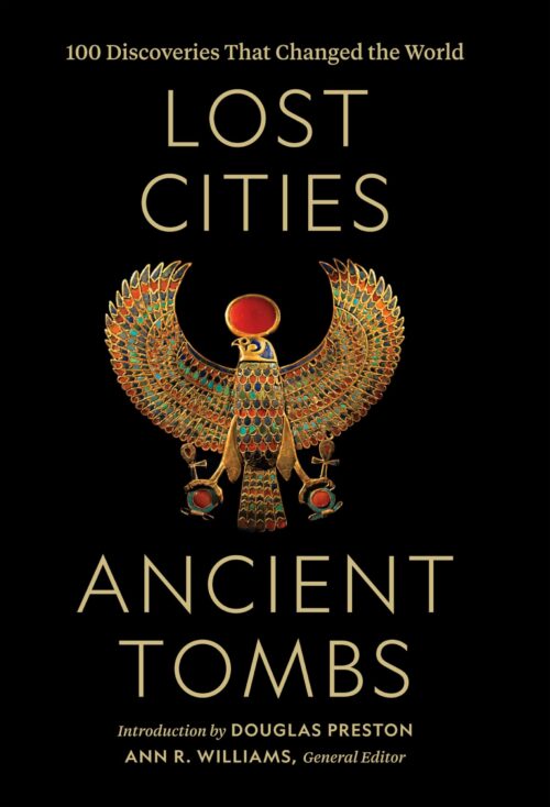Lost Cities, Ancient Tombs A History of the World in 100 Discoveries