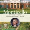 Monticello The Official Guide to Thomas Jefferson's World