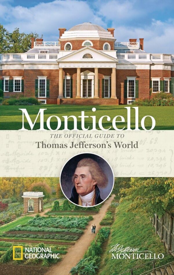 Monticello The Official Guide to Thomas Jefferson's World