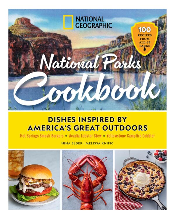 National Geographic National Parks Cookbook Dishes Inspired By America's Great Outdoors