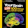 Your Brain A User's Guide 100 Things You Never Knew